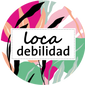Loca Debilidad
